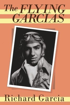 Richard Garcia - Flying Garcias, Inbunden
