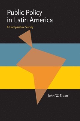 John W. Sloan - Public Policy in Latin America, Inbunden