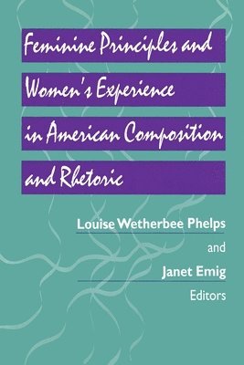Feminine Principles and Women's Experience in American Composition and Rhetoric