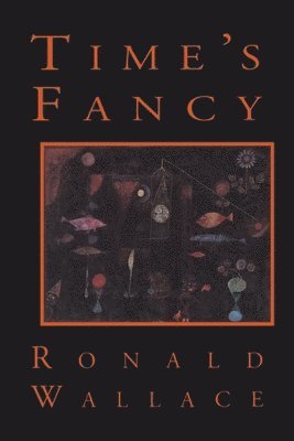 Ronald Wallace - Time's Fancy, Inbunden