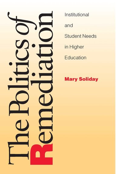 Mary Soliday - Politics Of Remediation, Inbunden