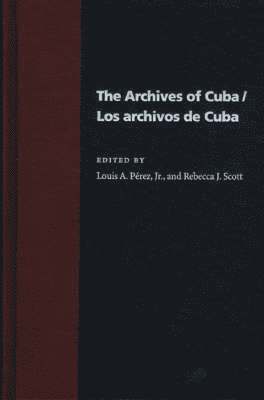 bokomslag The Archives Of Cuba/Los Archivos De Cuba
