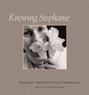 Stephanie Byram, Jennifer Matesa - Knowing Stephanie, Inbunden