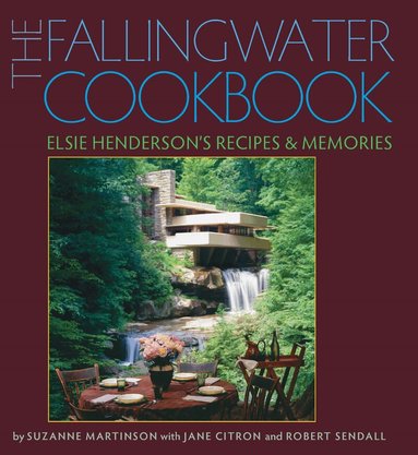 Suzanne Martinson - Fallingwater Cookbook, Inbunden