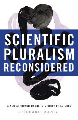 Stephanie Ruphy - Scientific Pluralism Reconsidered, Inbunden