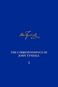 bokomslag Correspondence of John Tyndall, Volume 1, The