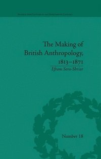 bokomslag Making of British Anthropology, 1813-1871, The