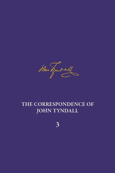 Ruth Barton, Jeremiah Rankin, Michael S. Reidy - Correspondence of John Tyndall, Volume 3, Inbunden