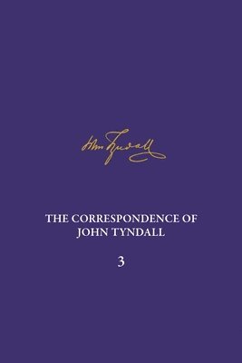 Ruth Barton, Jeremiah Rankin, Michael S. Reidy, Michael S Reidy - Correspondence of John Tyndall, Volume 3, Inbunden