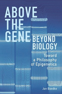 bokomslag Above the Gene, Beyond Biology