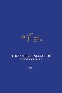bokomslag Correspondence of John Tyndall, Volume 4, The