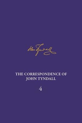 Correspondence of John Tyndall, Volume 4, The 1