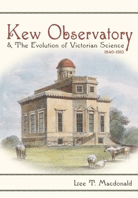 bokomslag Kew Observatory and the Evolution of Victorian Science, 18401910