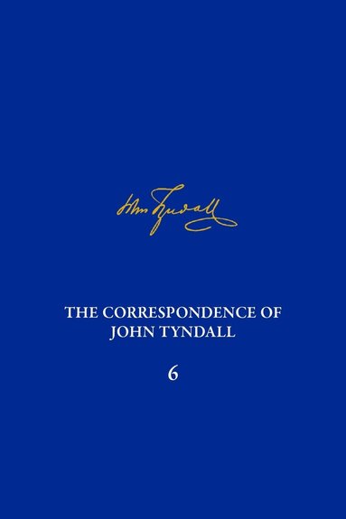 Michael D. Barton, Janet Browne, Ken Corbett, Norman McMillan - Correspondence of John Tyndall, Volume 6, Inbunden