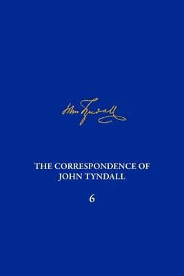 Michael D. Barton, Janet Browne, Ken Corbett, Norman McMillan, Michael D Barton - Correspondence of John Tyndall, Volume 6, The, Inbunden