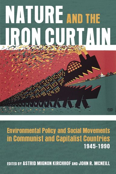 Astrid Kirchhof, John McNeill - Nature and the Iron Curtain, Inbunden