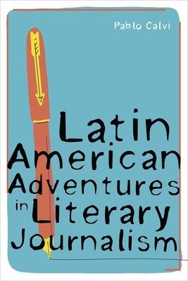 Latin American Adventures in Literary Journalism 1
