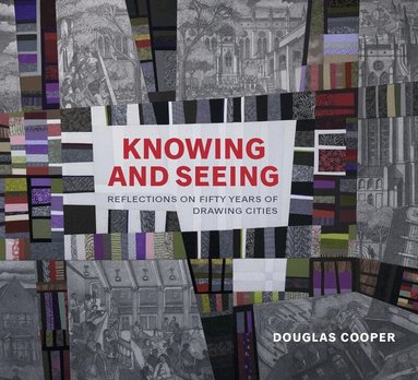 Douglas Cooper - Knowing and Seeing, Inbunden