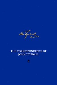 bokomslag Correpondence of John Tyndall Vol. 8
