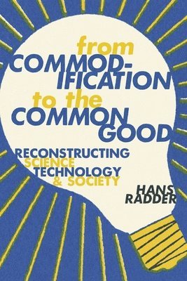Hans Radder - From Commodification to the Common Good, Inbunden