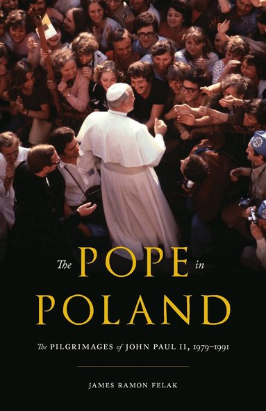 James Ramon Felak - Pope in Poland, Inbunden