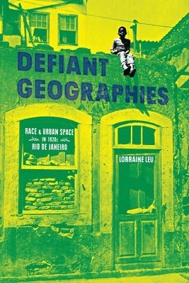 Lorraine Leu - Defiant Geographies, Inbunden