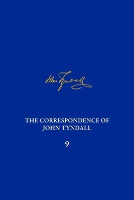 Correspondence of John Tyndall, Volume 9, The