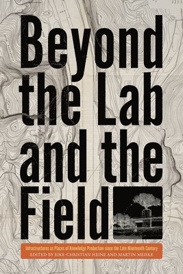 Eike-Christian Heine, Martin Meiske - Beyond the Lab and the Field, Inbunden