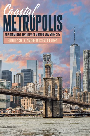 Carl A. Zimring, Steven H. Corey - Coastal Metropolis, Inbunden