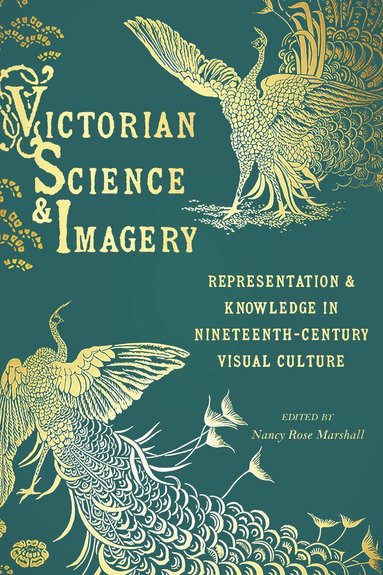 Nancy Rose Marshall - Victorian Science and Imagery, Inbunden