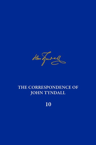 Roland Jackson, Michael D Barton, Ken Corbett - Correspondence of John Tyndall, Volume 10, Inbunden