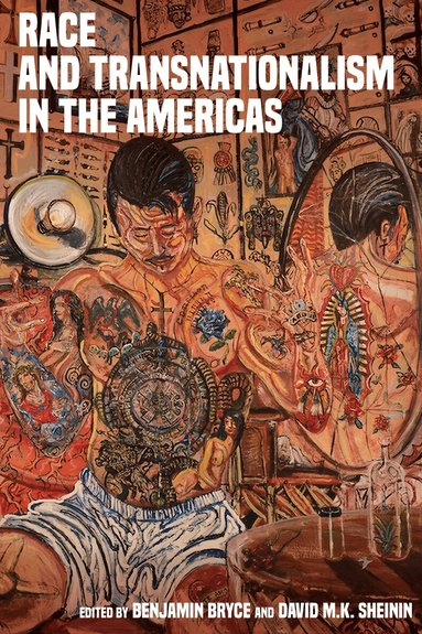 Benjamin Bryce, David M. K. Sheinin - Race and Transnationalism in the Americas, Inbunden