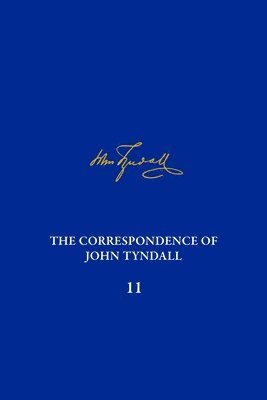 Adrian Kirwan, Elizabeth Neswald - Correspondence of John Tyndall, Volume 11, Inbunden