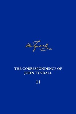 The Correspondence of John Tyndall, Volume 11 1