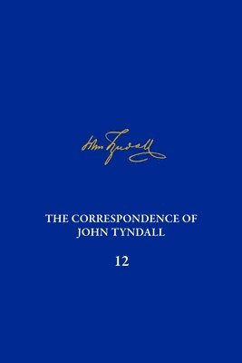 bokomslag The Correspondence of John Tyndall, Volume 12