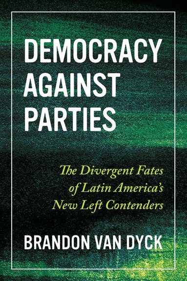 Brandon Van Dyck - Democracy Against Parties, Inbunden