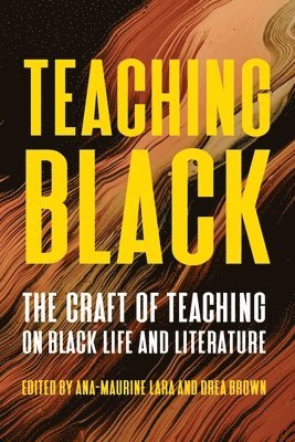 Ana Lara, drea brown, Ana-Maurine Lara, Drea Brown - Teaching Black, Inbunden