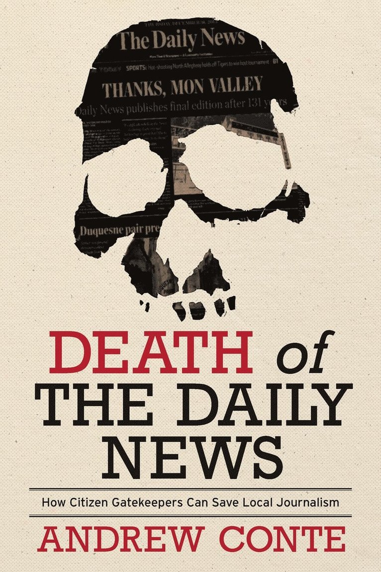 Andrew Conte - Death of the Daily News, Inbunden