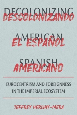 bokomslag Decolonizing American Spanish