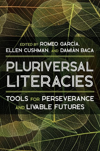 Romeo Garcia, Ellen Cushman, Damián Baca - Pluriversal Literacies, Inbunden