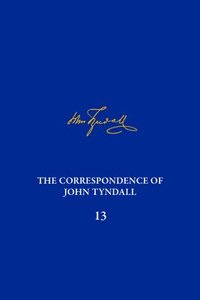 bokomslag The Correspondence of John Tyndall, Volume 13