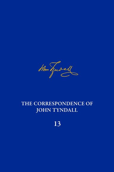 Roy McLeod, Gregory Radick, Joseph D Martin, Michael D Barton - Correspondence of John Tyndall, Volume 13, Inbunden
