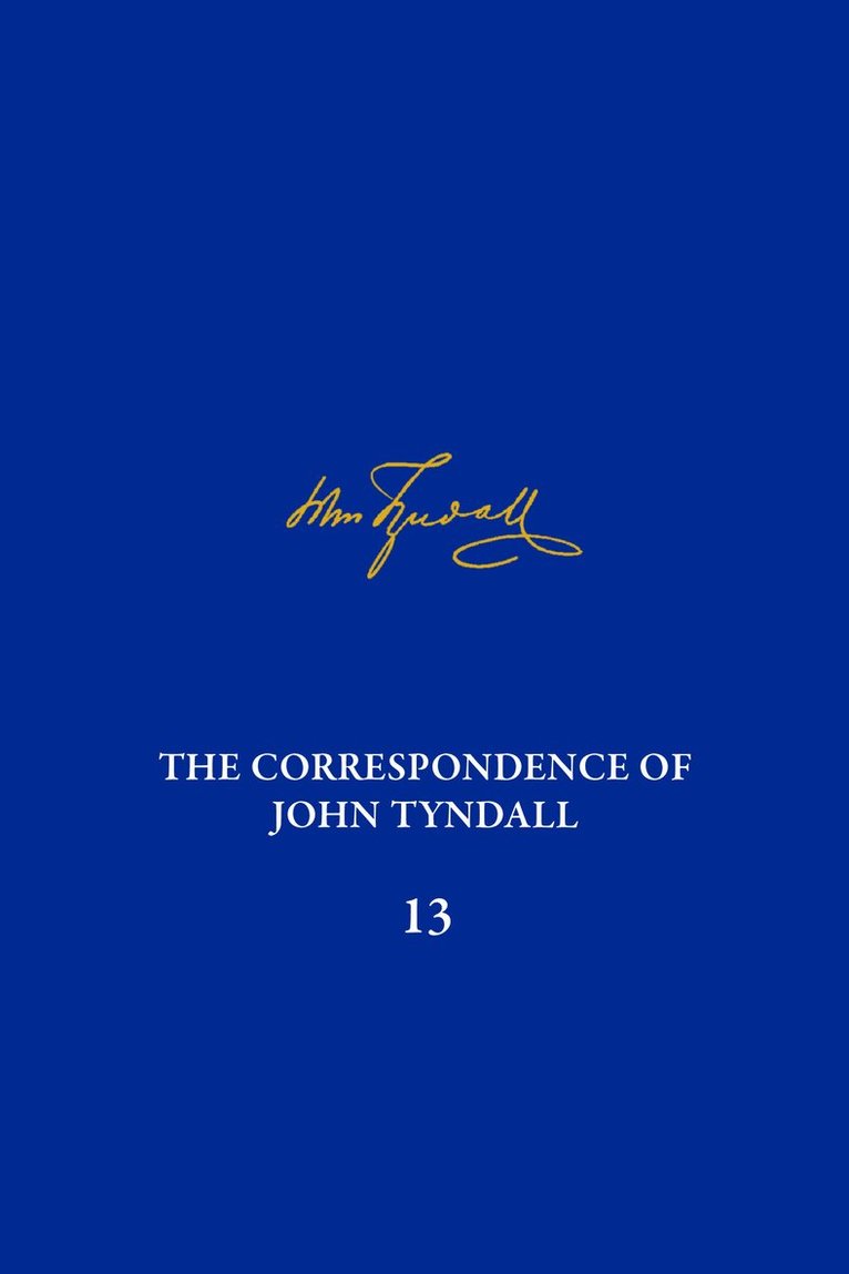 Roy McLeod, Gregory Radick, Joseph D Martin, Michael D Barton, Michael D. Barton, Joseph D. Martin, Roy Mcleod - Correspondence of John Tyndall, Volume 13, Inbunden