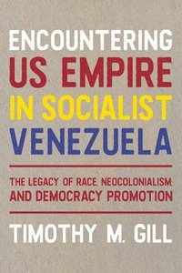 bokomslag Encountering U.S. Empire in Socialist Venezuela