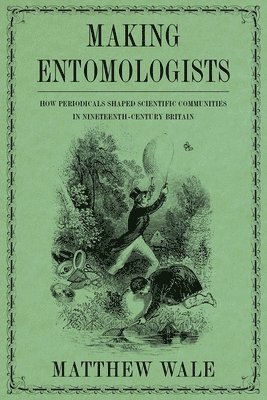 Matthew Wale - Making Entomologists, Inbunden