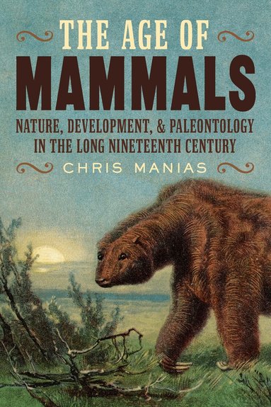 Chris Manias - Age of Mammals, Inbunden