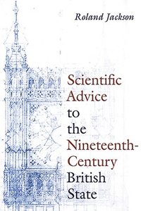 bokomslag Scientific Advice to the Nineteenth-Century British State