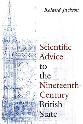 bokomslag Scientific Advice to the Nineteenth-Century British State