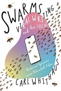 bokomslag Swarms, Viral Writing, and the Local