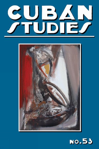 Alejandro de la Fuente - Cuban Studies 53, Inbunden